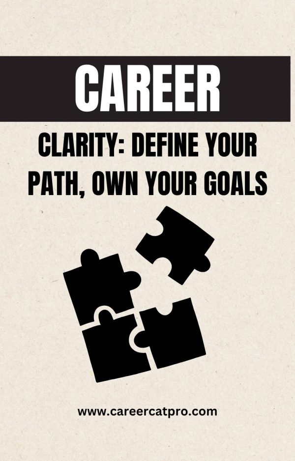 Career Clarity: Define Your Path, Own Your Goals