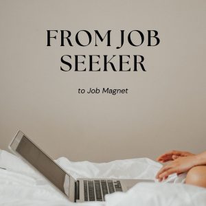 From Job Seeker to Job Magnet