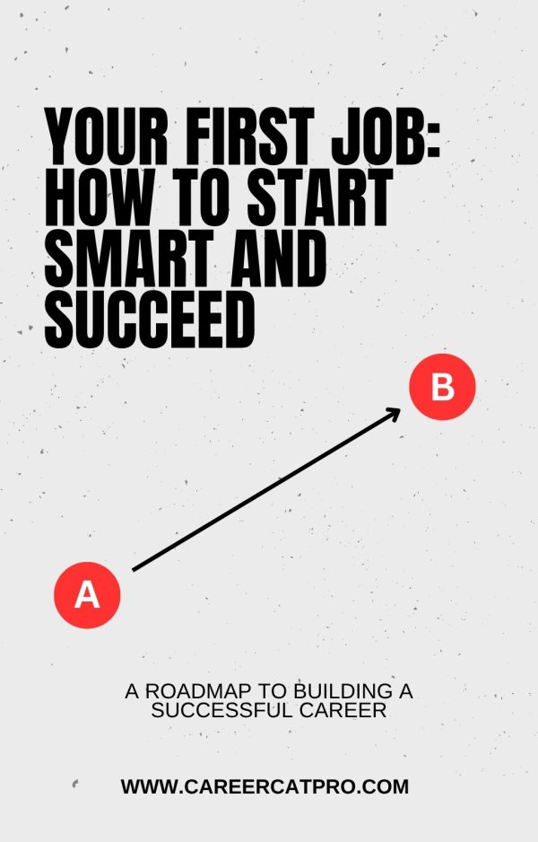 Your First Job: How to Start Smart and Succeed